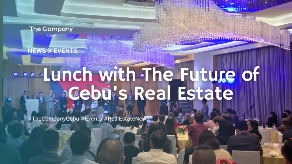 Lunch with The Future of Cebu’s Real Estate