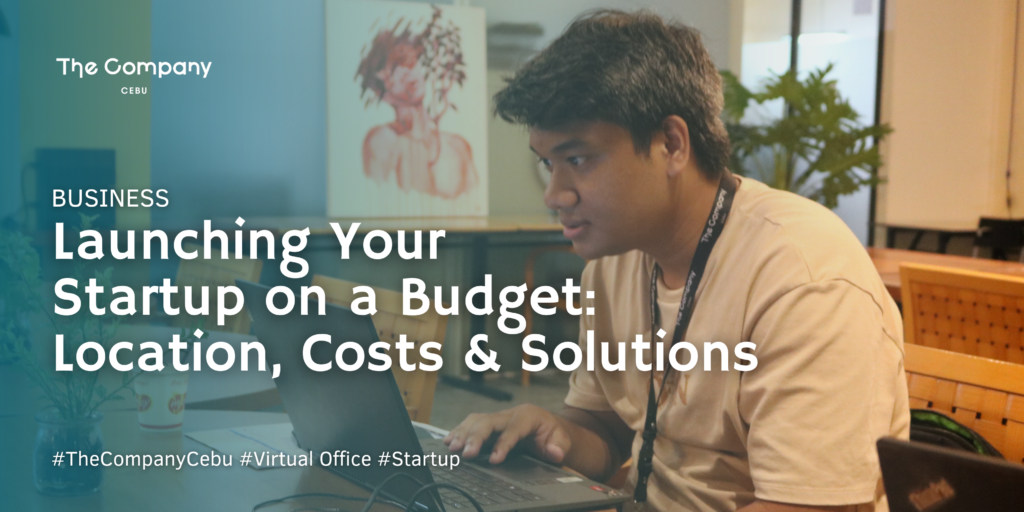 Launching Your Startup on a Budget: Location, Costs & Solutions