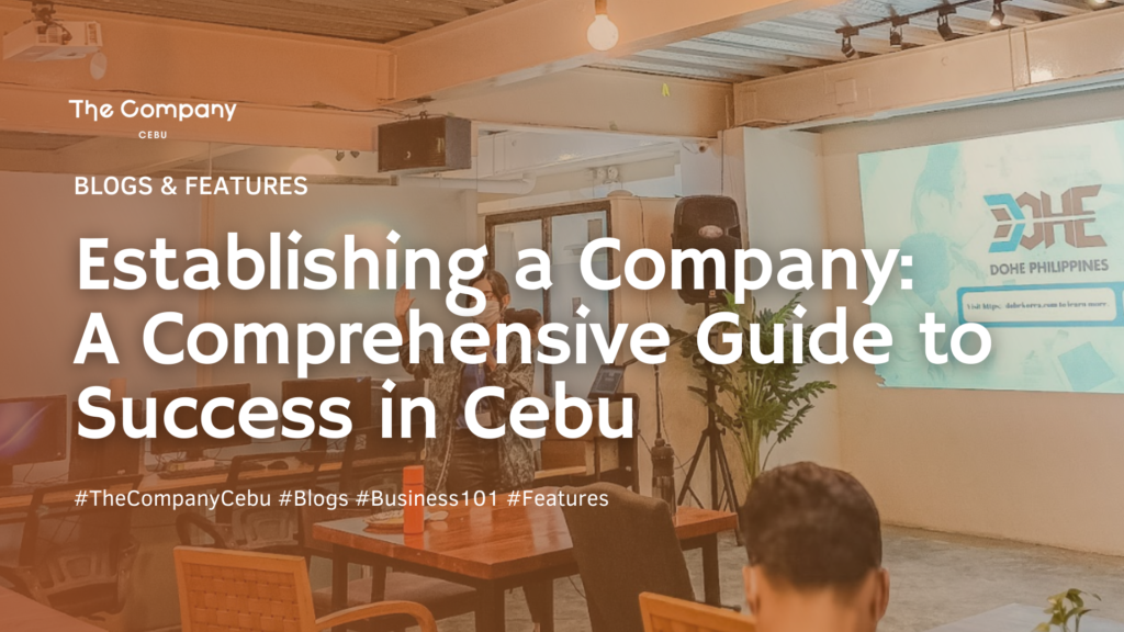 Establishing a Company: A Comprehensive Guide to Success in Cebu
