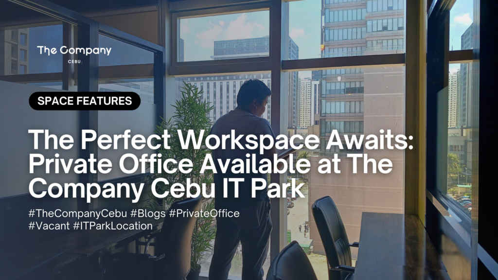 The Perfect Workspace Awaits: Private Office Available at The Company Cebu IT Park