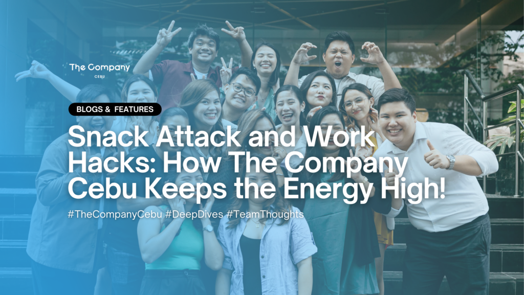Snack Attack and Work Hacks: How The Company Cebu Keeps the Energy High!