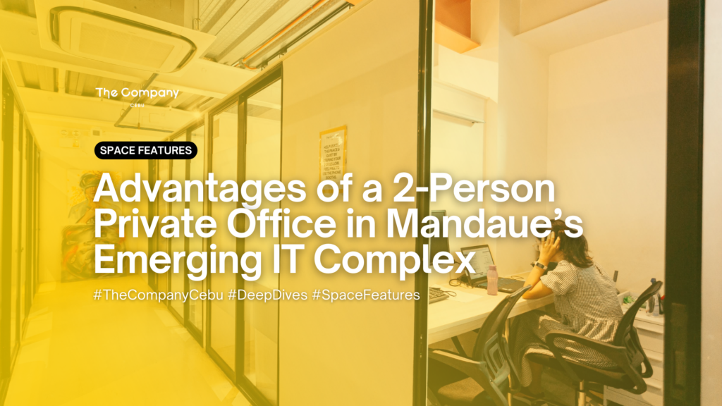 Advantages of a 2-Person Private Office in Mandaue’s Emerging IT Complex