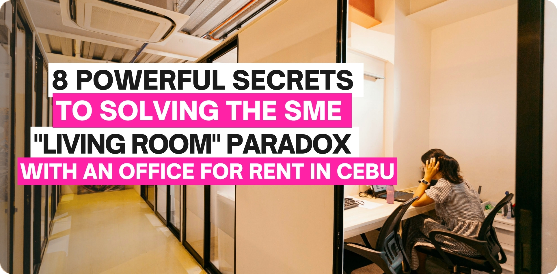 8 Powerful Secrets to Solving the SME "Living Room" Paradox with an Office for Rent in Cebu
