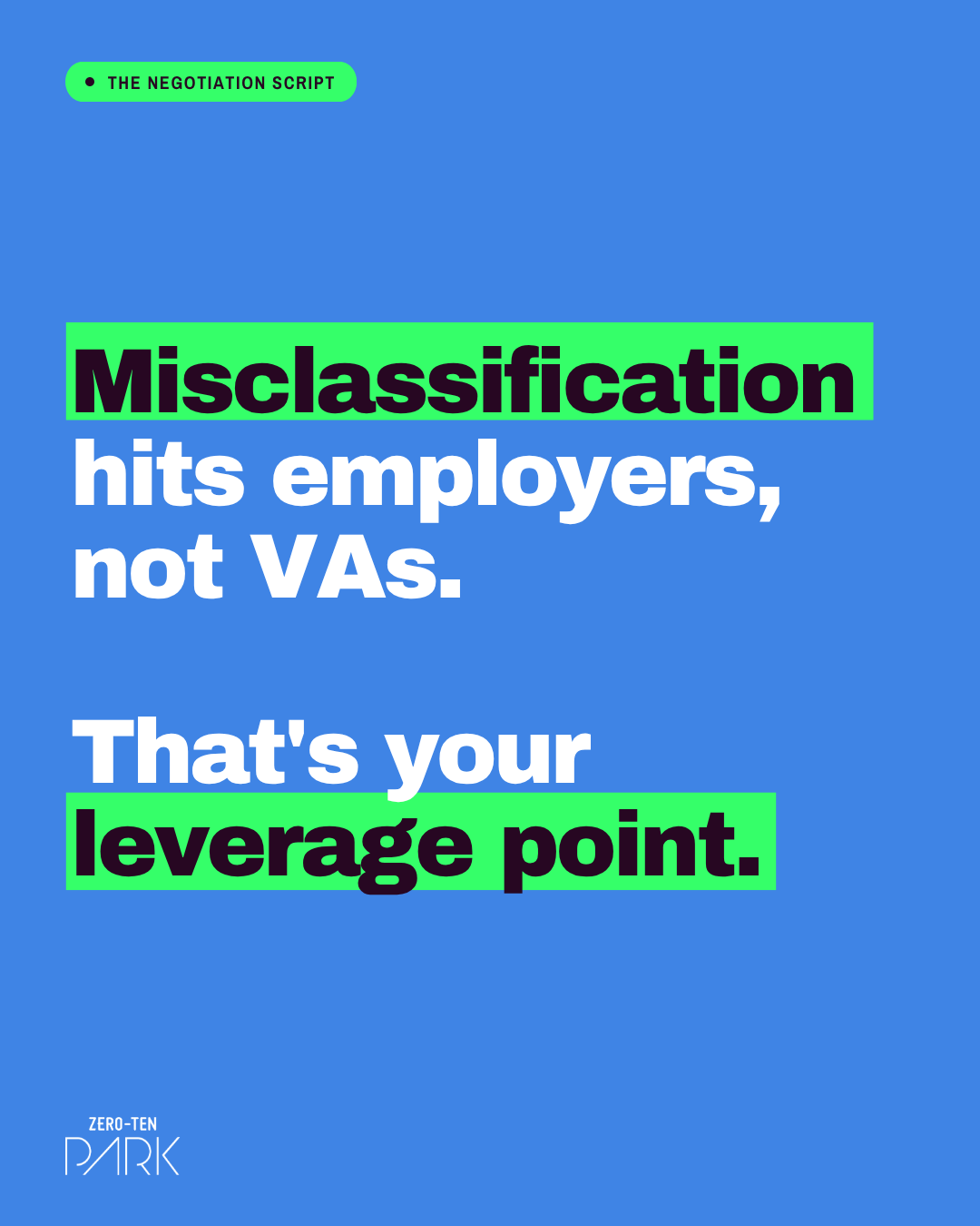 Employer of Record Philippines (1) Graphic by Zero-Ten Park Philippines about Employer of Record Philippines services and worker classification. Blue background with bold white and black text highlighted in neon green stating: “Misclassification hits employers, not VAs. That’s your leverage point.” A small label at the top reads “The Negotiation Script,” with the Zero-Ten Park Philippines logo at the bottom left.