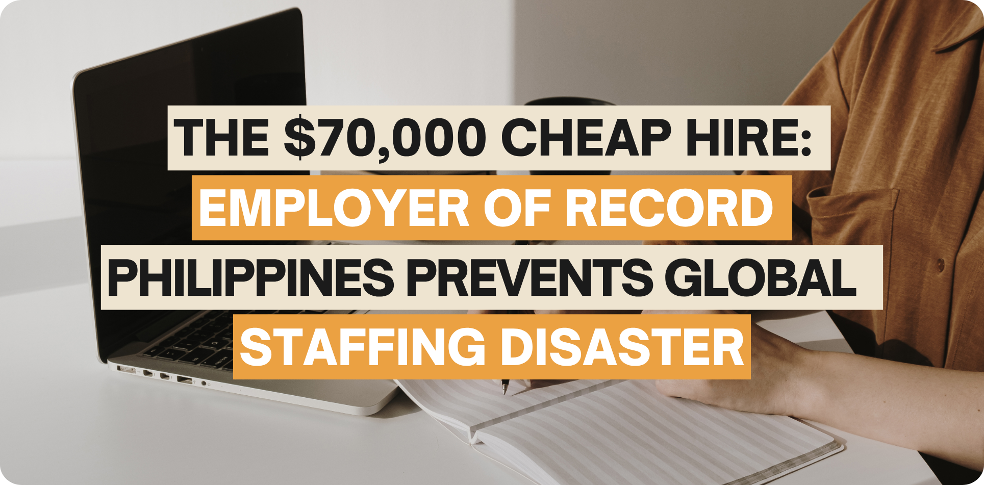 A banner image featuring a person working at a desk with an open laptop and a notebook, overlaid with bold text highlighting international compliance and hiring strategies. The headline reads: "The $70,000 Cheap Hire: Employer of Record Philippines Prevents Global Staffing Disaster." This graphic, presented by Zero-Ten Park Philippines, highlights the legal and financial risks of misclassifying international contractors and outlines how using an employer of record in the Philippines protects businesses from regulatory pitfalls.