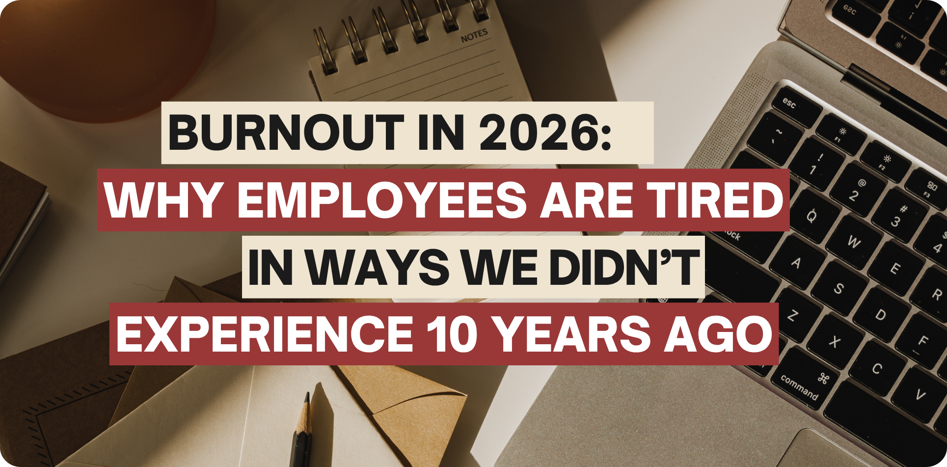 BURNOUT IN 2026 AND HOW TO SPOT THEM