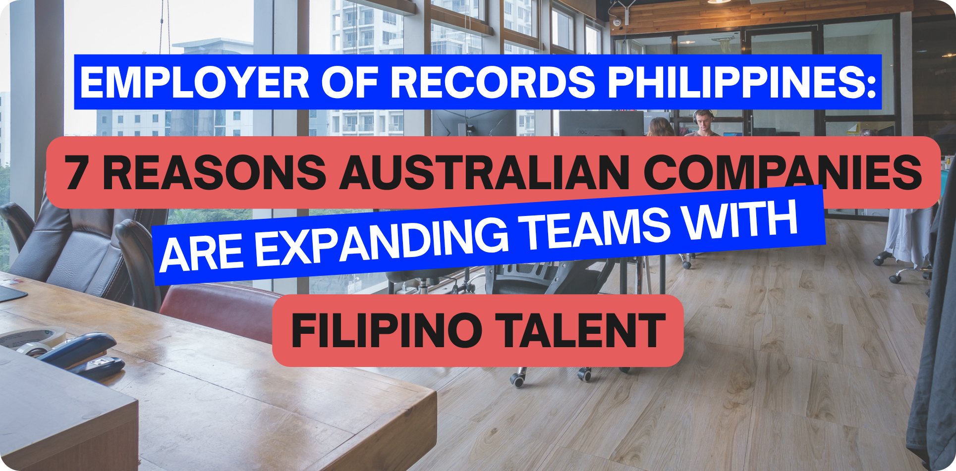 Employer of Record Philippines: 7 Reasons Australian Companies are expanding with Filipino Talent