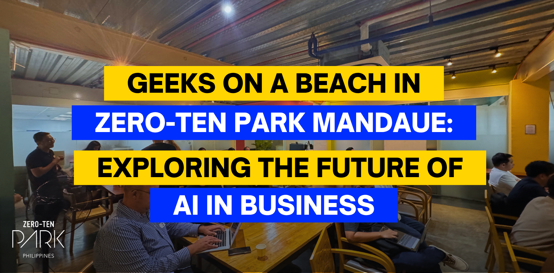 Geeks on a Beachin Zero-Ten park mandaue exploring the future of AI in Business