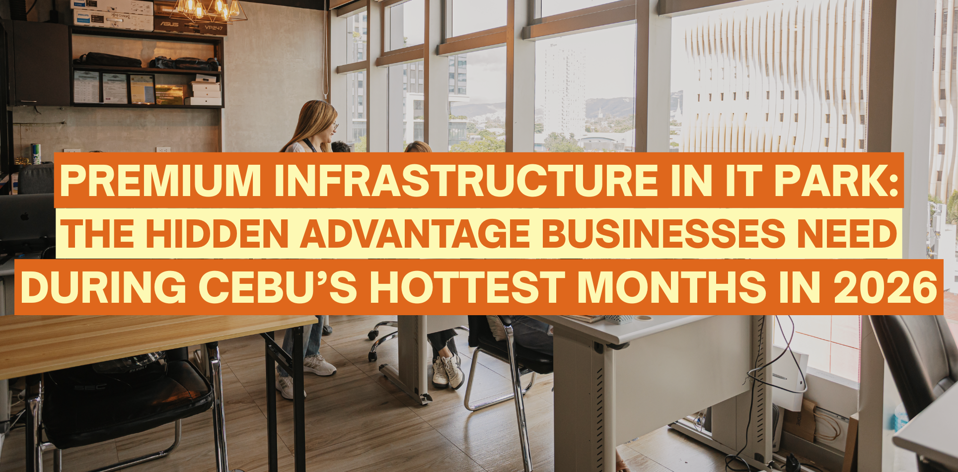 Premium infrastructure in IT Park supporting business productivity during Cebu summer