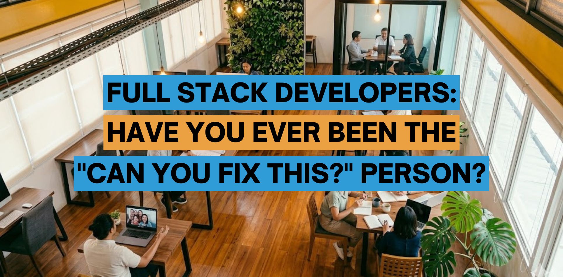 Full Stack Developers: Have You Ever Been The "Can You Fix This?" Person?