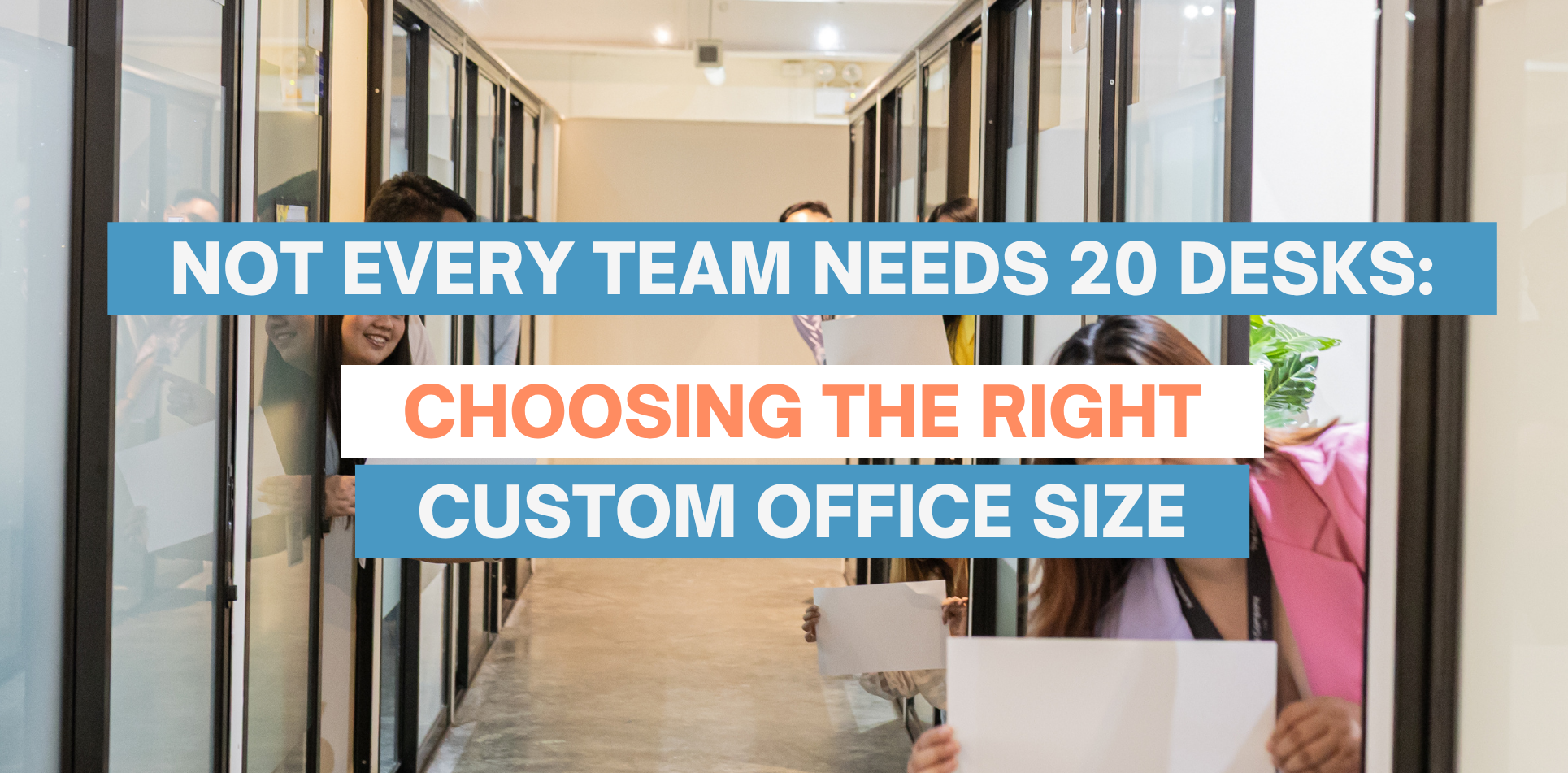 Not Every Team Needs 20 Desks: Choosing the Right Custom Office Size