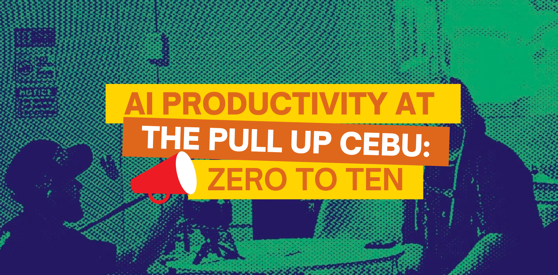 The Pull Up Cebu: Taking AI Productivity from Zero to Ten; Zero-Ten Park Cebu | Coworking Space in Cebu